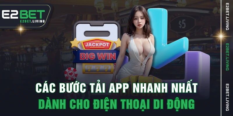 Các bước tải app nhanh nhất dành cho điện thoại di động